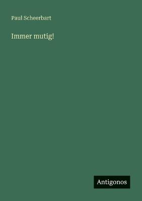 Immer mutig! - Paul Scheerbart - cover