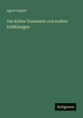Das kleine Dummerle und andere Erzählungen - Agnes Sapper - cover