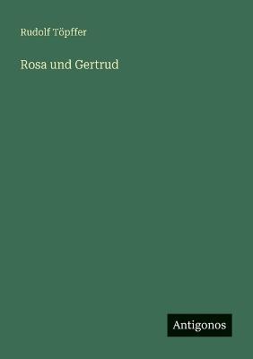 Rosa und Gertrud - Rudolf Töpffer - cover