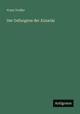 Der Gefangene der Aimaràs - Franz Treller - cover