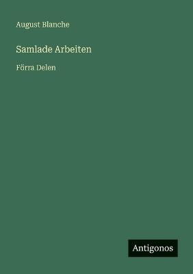 Samlade Arbeiten: Förra Delen - August Blanche - cover