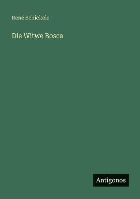 Die Witwe Bosca - René Schickele - cover