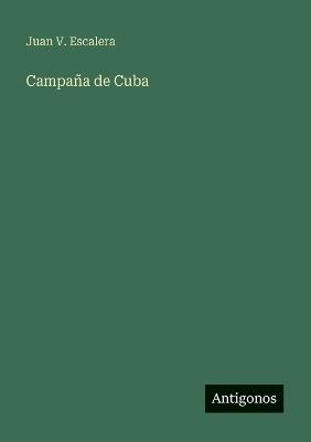 Campaña de Cuba - Juan V Escalera - cover