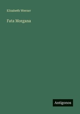 Fata Morgana - Elisabeth Werner - cover