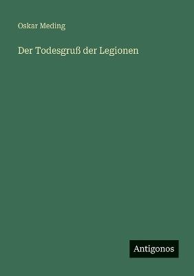 Der Todesgruß der Legionen - Oskar Meding - cover