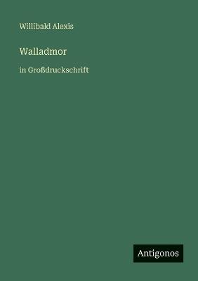 Walladmor: in Großdruckschrift - Willibald Alexis - cover