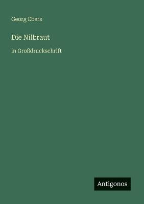 Die Nilbraut: in Großdruckschrift - Georg Ebers - cover