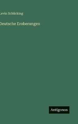 Deutsche Eroberungen - Levin Schücking - cover