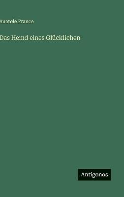 Das Hemd eines Glücklichen - Anatole France - cover