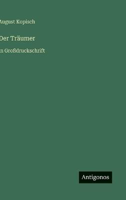 Der Träumer: in Großdruckschrift - August Kopisch - cover