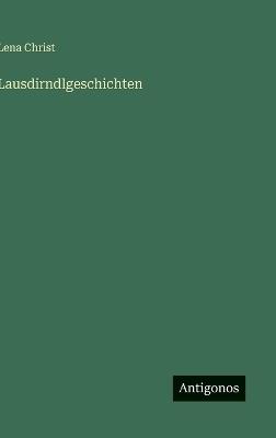 Lausdirndlgeschichten - Lena Christ - cover
