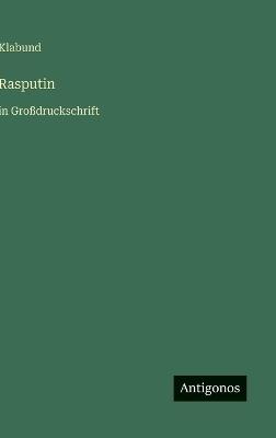 Rasputin: in Großdruckschrift - Klabund - cover