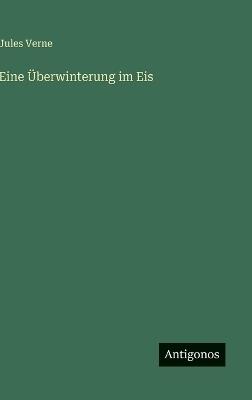 Eine Überwinterung im Eis - Jules Verne - cover