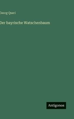 Der bayrische Watschenbaum - Georg Queri - cover