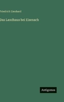 Das Landhaus bei Eisenach - Friedrich Lienhard - cover