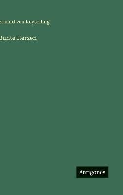 Bunte Herzen - Eduard Von Keyserling - cover