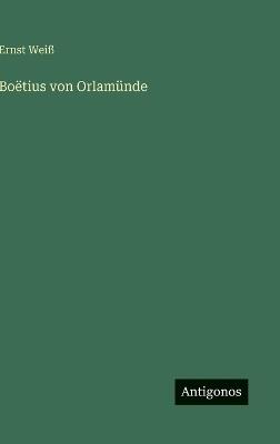 Boëtius von Orlamünde - Ernst Weiß - cover