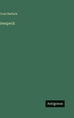 Seespeck - Ernst Barlach - cover