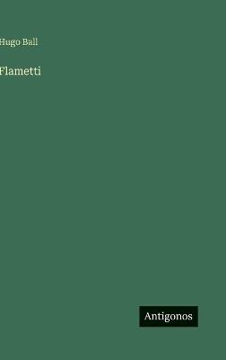 Flametti - Hugo Ball - cover