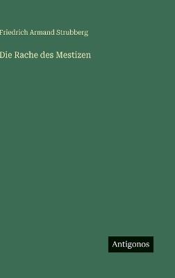 Die Rache des Mestizen - Friedrich Armand Strubberg - cover