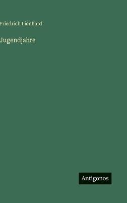 Jugendjahre - Friedrich Lienhard - cover