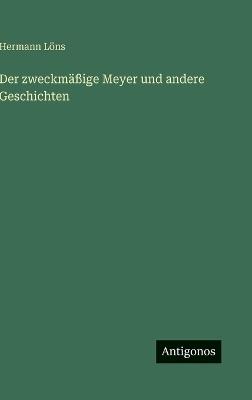 Der zweckmäßige Meyer und andere Geschichten - Hermann Löns - cover