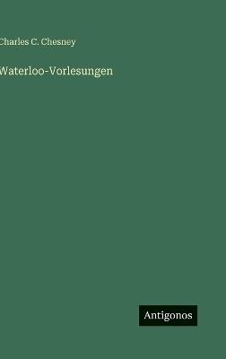 Waterloo-Vorlesungen - Charles C Chesney - cover