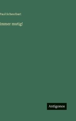 Immer mutig! - Paul Scheerbart - cover