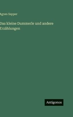 Das kleine Dummerle und andere Erzählungen - Agnes Sapper - cover