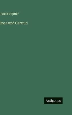 Rosa und Gertrud - Rudolf Töpffer - cover