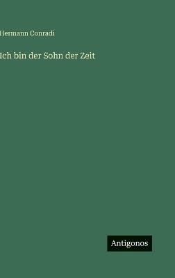 Ich bin der Sohn der Zeit - Hermann Conradi - cover