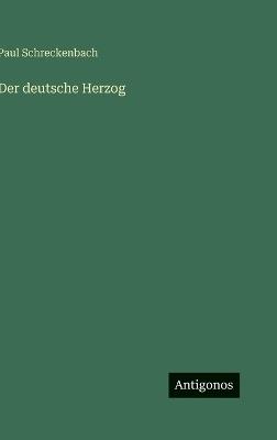 Der deutsche Herzog - Paul Schreckenbach - cover
