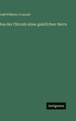 Aus der Chronik eines geistlichen Herrn - Emil Wilhelm Frommel - cover