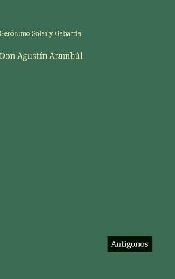 Don Agustín Arambúl - Gerónimo Soler Y Gabarda - cover