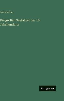 Die großen Seefahrer des 18. Jahrhunderts - Jules Verne - cover