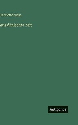 Aus dänischer Zeit - Charlotte Niese - cover