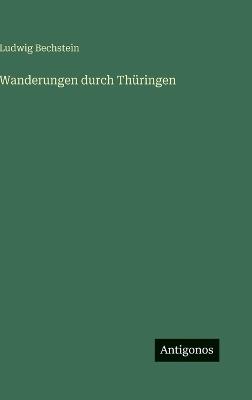 Wanderungen durch Thüringen - Ludwig Bechstein - cover