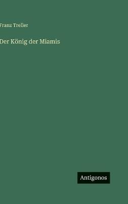 Der König der Miamis - Franz Treller - cover