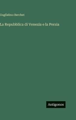 La Repubblica di Venezia e la Persia - Guglielmo Berchet - cover