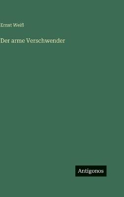 Der arme Verschwender - Ernst Weiß - cover