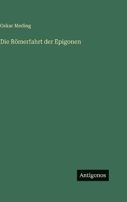 Die Römerfahrt der Epigonen - Oskar Meding - cover