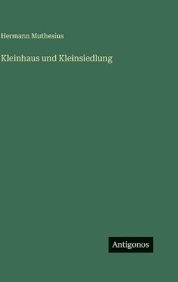 Kleinhaus und Kleinsiedlung - Hermann Muthesius - cover