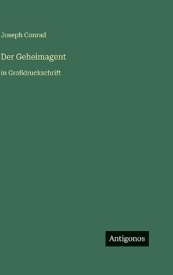 Der Geheimagent: in Großdruckschrift - Joseph Conrad - cover