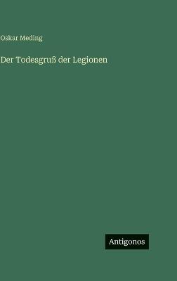 Der Todesgruß der Legionen - Oskar Meding - cover