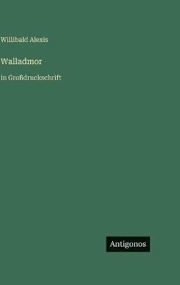 Walladmor: in Großdruckschrift - Willibald Alexis - cover