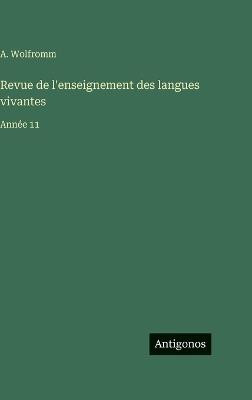 Revue de l'enseignement des langues vivantes: Année 11 - A Wolfromm - cover