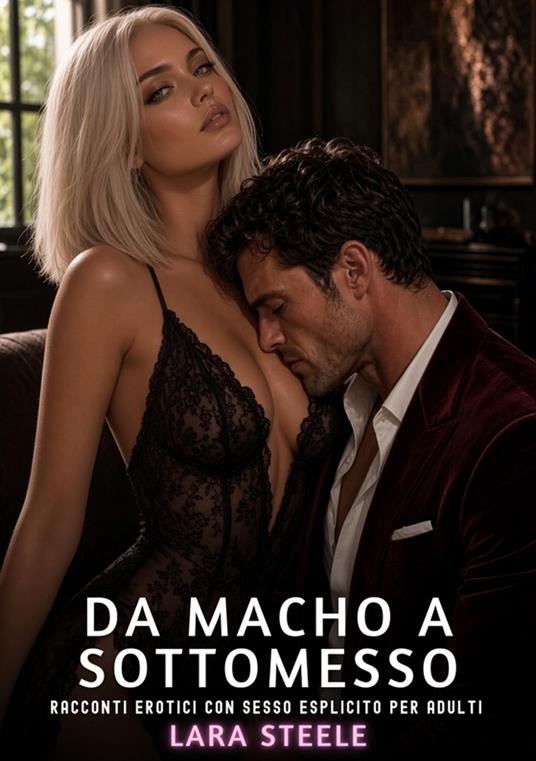 Da macho a sottomesso - Lara Steele - ebook