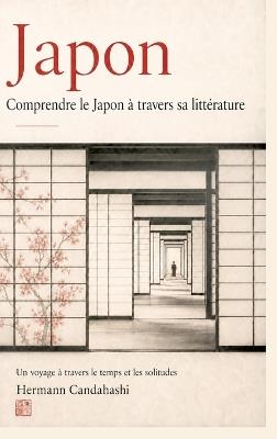 Japon - Comprendre le à travers sa littérature: Un voyage à travers le temps et la solitude - Hermann Candahashi - cover