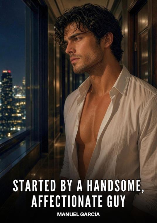 Started by a Handsome, Affectionate Guy