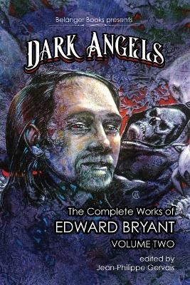 Dark Angels: The Complete Works of Edward Bryant Volume Two - Edward Bryant - cover